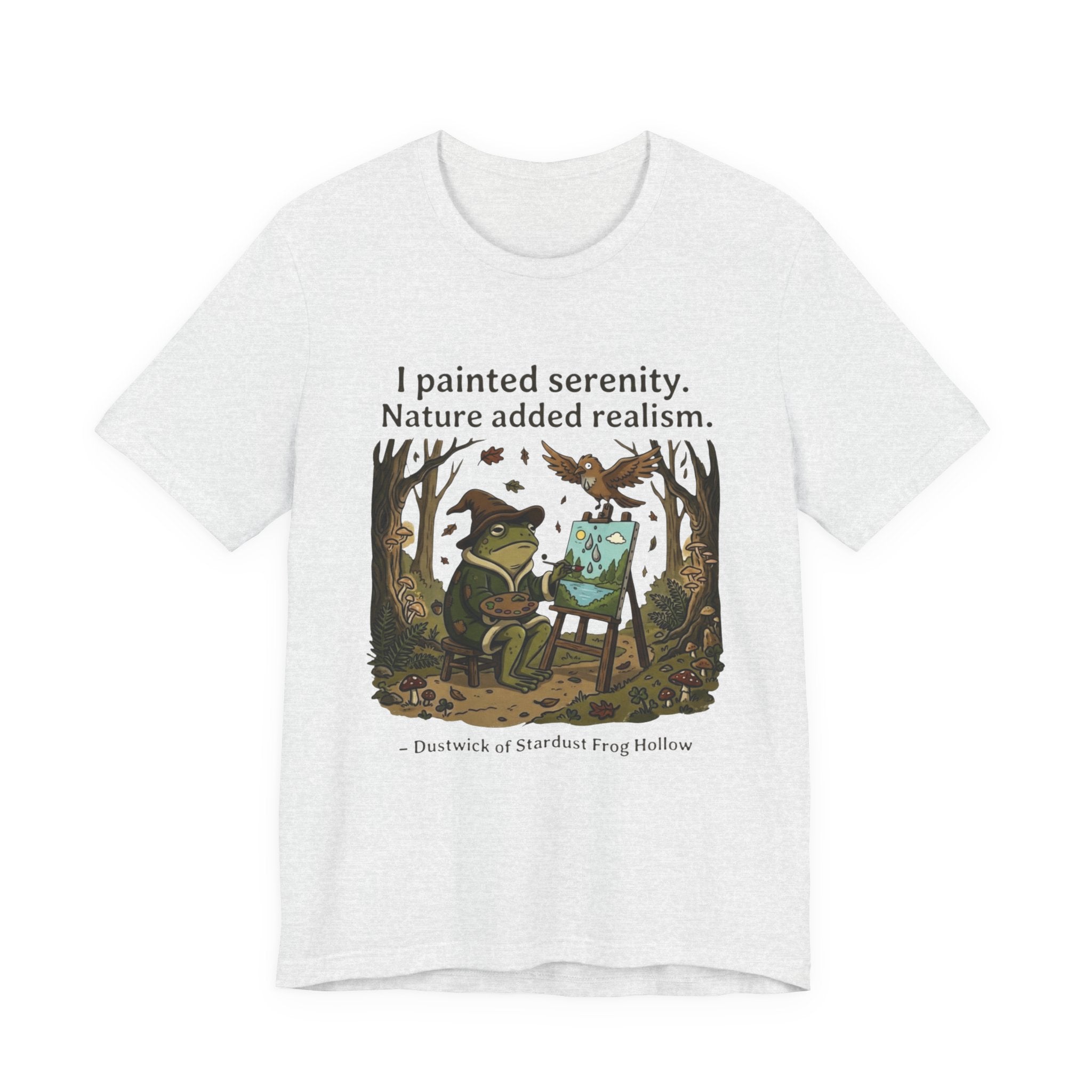 Dustwick Painting Frog T-Shirt, “I Painted Serenity Nature Added Realism” Artist Frog Tee, Whimsical Forest Frog Shirt, Dark Cozy Aesthetic Art Tee
